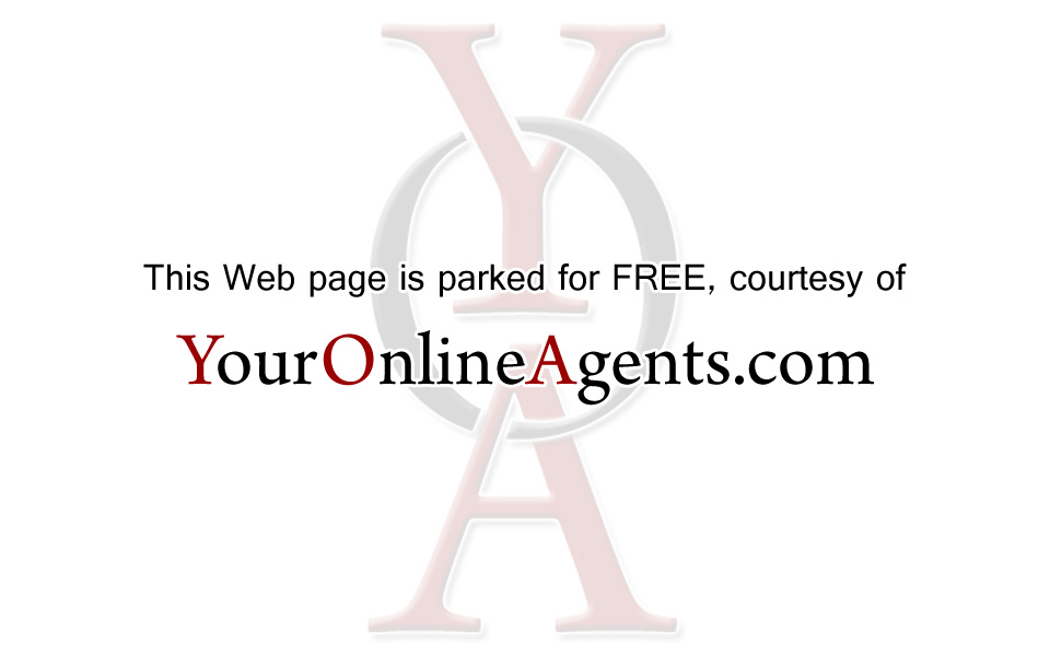 This Web page is parked for FREE, courtesy of Your Online Agents.com